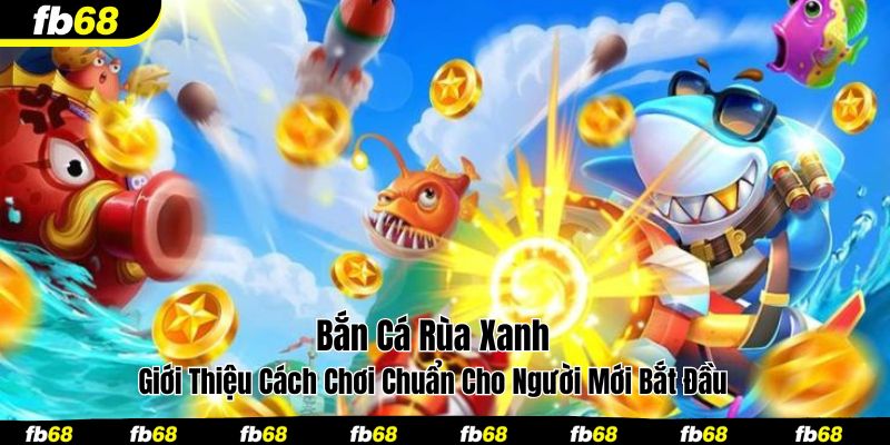 bắn cá rùa xanh