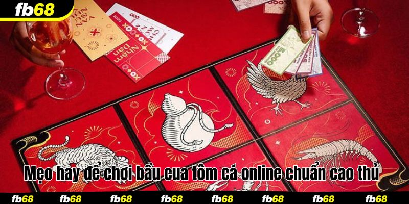 Mẹo hay để chơi bầu cua tôm cá online chuẩn cao thủ