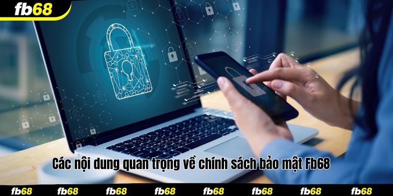 Các nội dung quan trọng về chính sách bảo mật Fb68