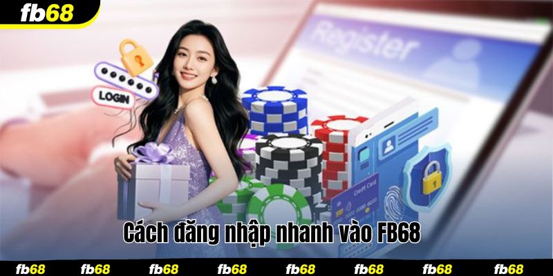 Cách đăng nhập nhanh vào FB68