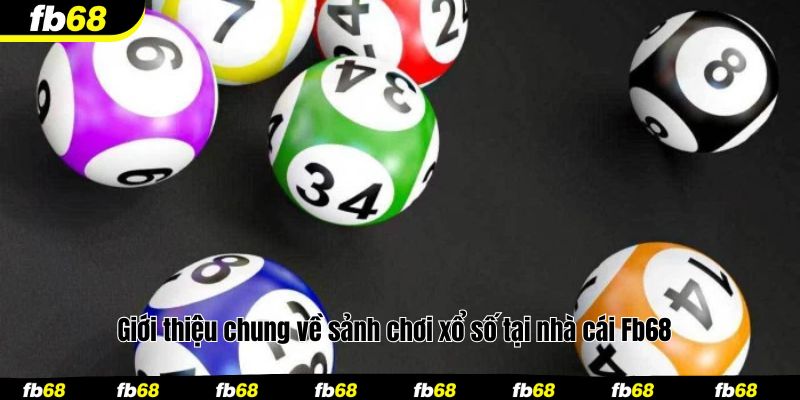 Giới thiệu chung về sảnh chơi xổ số tại nhà cái Fb68