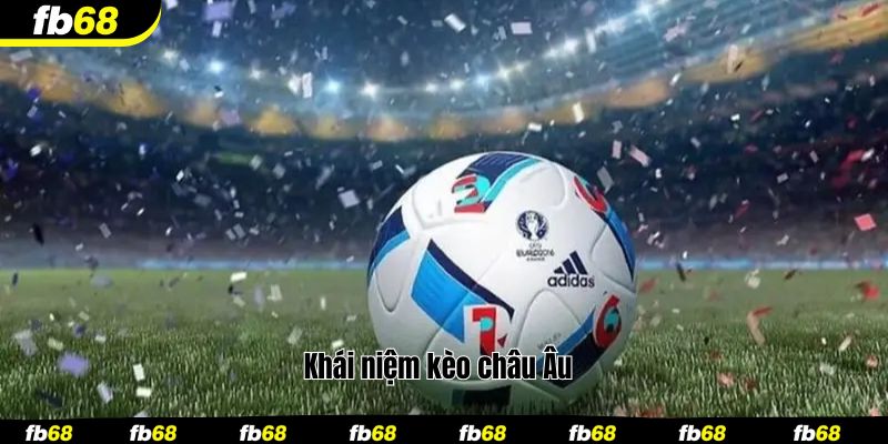 Khái niệm kèo châu Âu