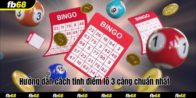 Hướng dẫn cách tính điểm lô 3 càng chuẩn nhất 