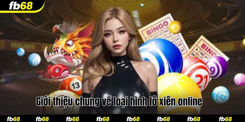 Giới thiệu chung về loại hình lô xiên online