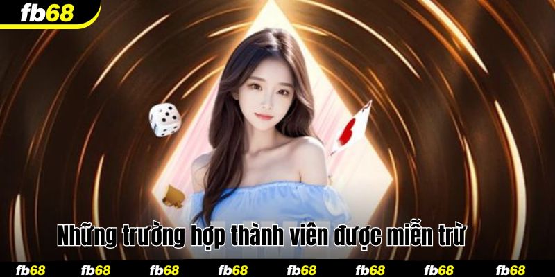 Những trường hợp thành viên được miễn trừ 