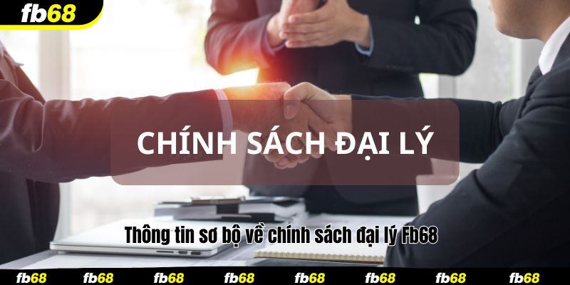 Thông tin sơ bộ về chính sách đại lý Fb68